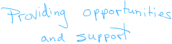 Providing opportunities and support